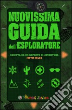 Nuovissima guida dell'esploratore. Ediz. illustrata libro