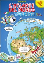 L'atlante del mondo Touring con Joe Canino. Con adesivi libro