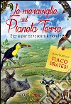 Le meraviglie del pianeta Terra. Storie per conoscere il mondo. Ediz. illustrata libro