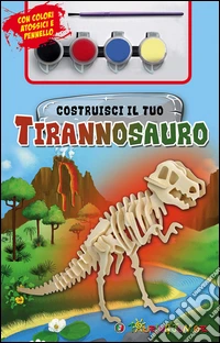 Costruisci il tuo tirannosauro. Con gadget libro