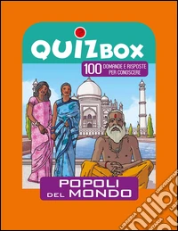 Popoli del mondo. 100 domande e risposte per conoscere