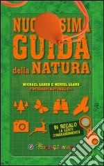 Nuovissima guida della natura. Scritta da un esperto di avventura. Con lente d'ingrandimento