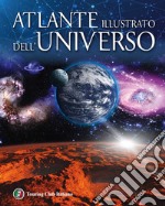 Atlante illustrato dell'universo. Ediz. illustrata libro