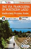 The via Francigena in northern Lazio. Radicofani, Proceno, Rome. Con Carta geografica ripiegata libro