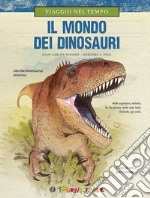 Viaggio nel tempo. Il mondo dei dinosauri