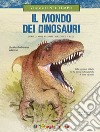 Viaggio nel tempo. Il mondo dei dinosauri libro