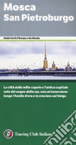 Mosca. San Pietroburgo. La città dalle mille cupole e l'antica capitale nata dal sogno dello zar, con un'escursione lungo l'Anello d'oro e in crociera sul Volga libro