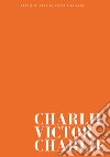 Charlie Victor Charlie. Ediz. illustrata libro