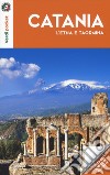 Catania, l'Etna e Taormina. Con carta ripiegata libro