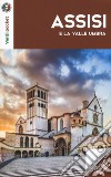 Assisi e la Valle Umbra. Con Carta geografica ripiegata libro