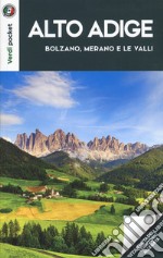 Alto Adige. Bolzano, Merano e le Valli. Con Carta geografica ripiegata libro