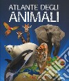 Atlante degli animali. Ediz. a colori libro