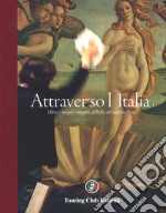 Attraverso l'Italia. Oltre i luoghi comuni, il bello del nostro Paese. Ediz. illustrata libro