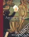 Attraverso l'Italia. Oltre i luoghi comuni, il bello del nostro Paese. Ediz. illustrata libro