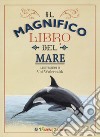 Il magnifico libro del mare libro