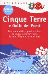 Cinque Terre e Golfo dei Poeti. Tra mare e cielo, vigneti e colori: da Levanto a Portovenere, la val di Magra e la val di Vara. Nuova ediz. libro