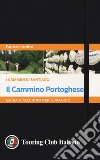 Il cammino portoghese. I cammini di Santiago. Guida e taccuino per il viaggio libro