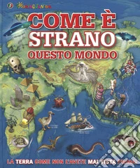 Come è strano questo mondo. Ediz. a colori libro