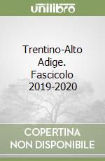 Trentino-Alto Adige. Fascicolo 2019-2020 libro