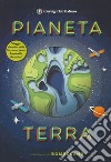 Pianeta Terra. Ediz. a colori libro