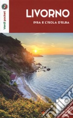 Livorno, Pisa e l'Isola d'Elba. Con cartina libro