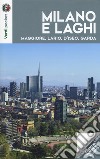 Milano e laghi. Maggiore, Lario, d'Iseo, Garda. Con Carta geografica ripiegata libro