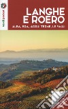 Langhe e Roero. Alba, Bra, Acqui Terme, le valli. Con Carta geografica ripiegata libro