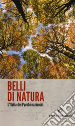 Belli di natura. L'Italia dei parchi nazionali libro