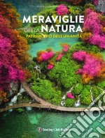 Meraviglie della natura patrimonio dell'umanità. Ediz. illustrata