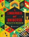 Il linguaggio dell'universo. Viaggio illustrato nel mondo dei numeri. Ediz. a colori libro di Stuart Colin