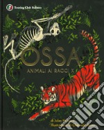 Ossa. Animali ai raggi X. Ediz. a colori libro