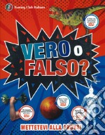 Vero o falso? Grandi domande, risposte incredibili!