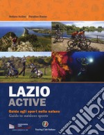 Lazio active. Guida agli sport nella natura-Guide to outdoor sports. Ediz. bilingue libro