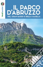 I parchi d'Abruzzo, del Gran Sasso e della Majella. Con Carta geografica ripiegata libro