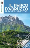 I parchi d'Abruzzo, del Gran Sasso e della Majella. Con Carta geografica ripiegata libro