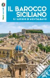 Il barocco siciliano e i luoghi di Montalbano. Con Carta geografica ripiegata libro