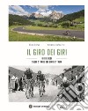 Il giro dei giri. Ieri e oggi sulle strade del Giro d'Italia libro di Cervi Gino Marcarini Albano