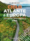 CicloAtlante d'Europa. I 350 itinerari più belli consigliati da Strava libro di Droussent Claude