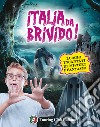 Italia da... brivido! I 100 luoghi di streghe, fantasmi, segreti e misteri libro