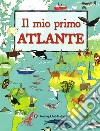 Il mio primo atlante libro di Buller Laura