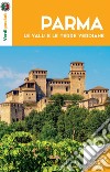 Parma, le valli e le terre verdiane. Con Carta geografica ripiegata libro