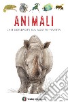 Animali. La biodiversità sul nostro pianeta libro