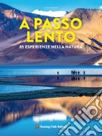 A passo lento. 85 esperienze nella natura