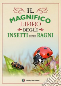 Il magnifico libro degli insetti e dei ragni a colori Ediz
