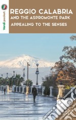 Reggio Calabria and the Aspromonte park: appealing to the senses. Con Carta geografica ripiegata libro