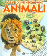 Cosa e quando nel mondo. Animali