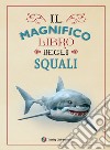 Il magnifico libro degli squali libro