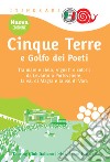 Cinque Terre e Golfo dei Poeti. Tra mare e cielo, vigneti e colori: da Levanto a Portovenere, la val di Magra e la val di Vara libro