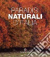 Paradisi naturali d'Italia. Ediz. illustrata libro di Salari Gabriele