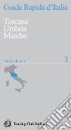 Guida rapida d'Italia. Nuova ediz.. Vol. 3: Toscana, Umbria, Marche libro